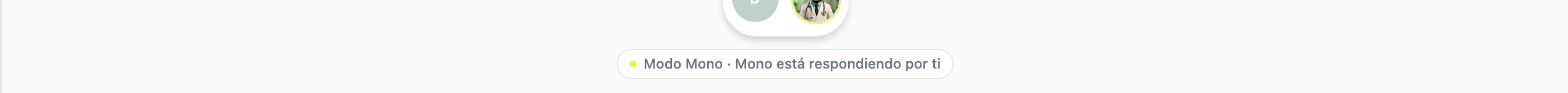 Barra al fondo del chat en Modo Mono: a la izquierda el círculo con tu inicial, a la derecha la cara de Mono y debajo el indicador "Modo Mono · Mono está respondiendo por ti".