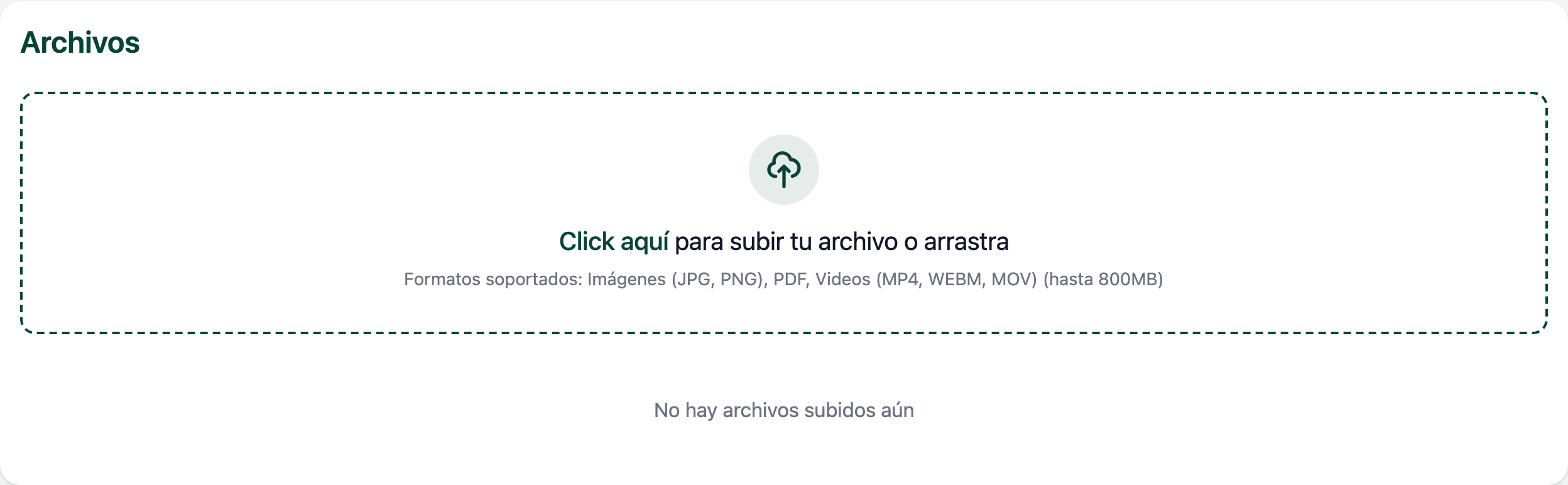Pestaña Archivos con la zona de carga punteada y el texto "Click aquí para subir tu archivo o arrastra" en el centro, debajo "Formatos soportados: Imágenes (JPG, PNG), PDF, Videos (MP4, WEBM, MOV) (hasta 800MB)" y abajo "No hay archivos subidos aún"